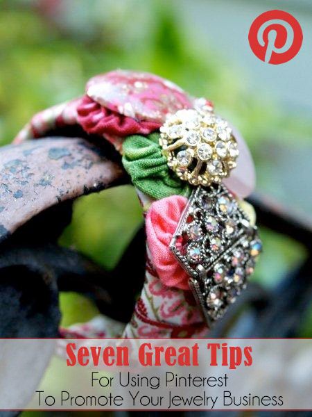 Seven Great Tips for Promoting your Jewelry Business on Pinterest